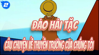 [Đảo Hải Tặc]Câu chuyện về thuyền trưởng của chúng tôi_2