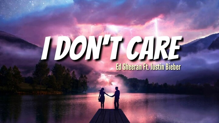 Lirik Terjemahan lagu I Don't Care Ed Sheeran Ft. Justin Bieber