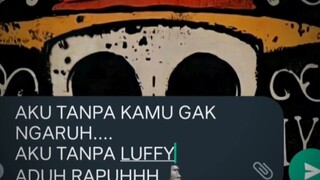 aku tanpa luffy bagaikan tanpa nasi 🗿⁉️