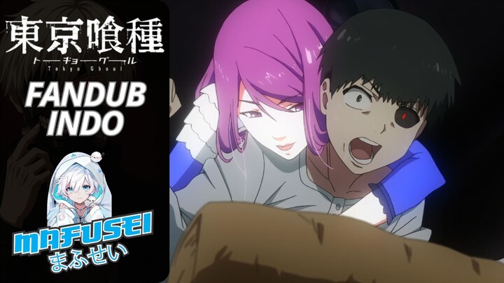 (Fandub Indo) Nafsu yang tertahan | Tokyo Ghoul | By Mafusei