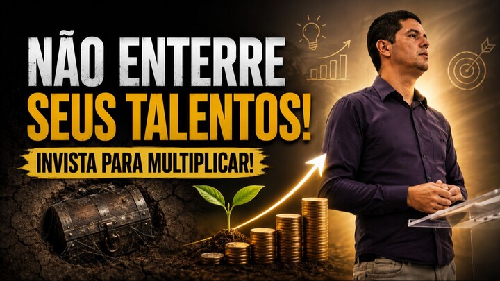 Não enterre seus talentos!