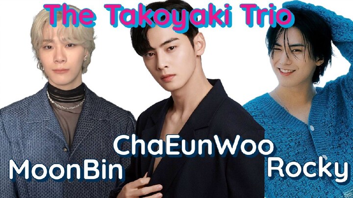ChaEunWoo, Rocky, & MoonBin - The Takoyaki Trio