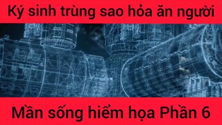 Ký sinh trung sao hỏa ăn người, mầm sống hiểm họa #6