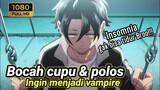 Bocah cupu & polos bercita-cita ingin menjadi vampir - alur cerita anime