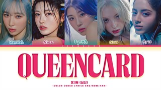 X:IN Queencard Lyrics (Color Coded Lyrics) [Full Cover Show]
