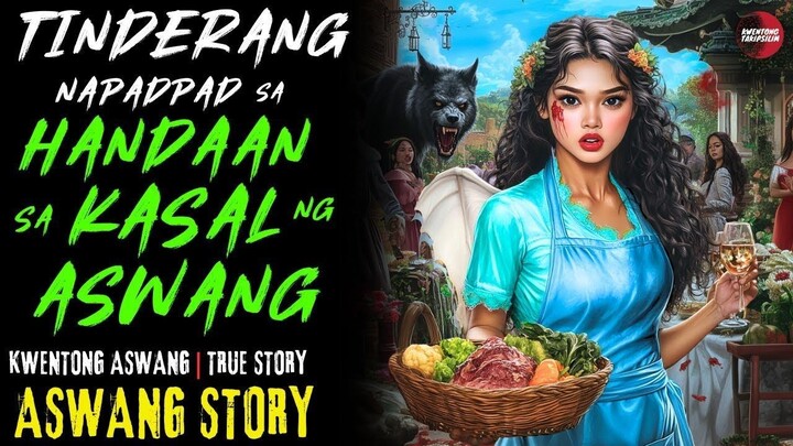 TINDERANG NAPADPAD SA HANDAAN SA KASAL NG ASWANG  Kwentong Aswang True Story | 5/31/2025 🎬