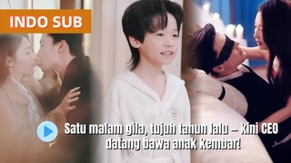 Setelah satu malam gila, dia hilang tanpa jejak. 7 tahun kemudian CEO muncul bawa anak kembar!