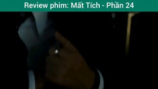 review phim Mất Tích phần 24