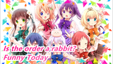 Is the order a rabbit?|I asked Chino and her friends to dance to "Funny Today".