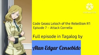 Code Geass: Lelouch of the Rebellion R1 (Tagalog) Episode 7 – Attack Cornelia