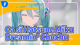 [Ca sĩ Hatsune Miku/MMD/4K/60fps] Dreamin' Chuchu_1