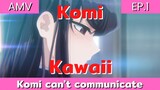 komi can't communicate AMV/ EP.1 โคมิซังผู้เขินอาย