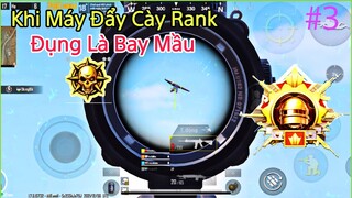 PUBG Mobile | Khi Các Máy Đẩy Cày Rank - Sẽ Như Thế Nào | Đụng Là Tới Nóc Luôn #3 | NhâmHNTV