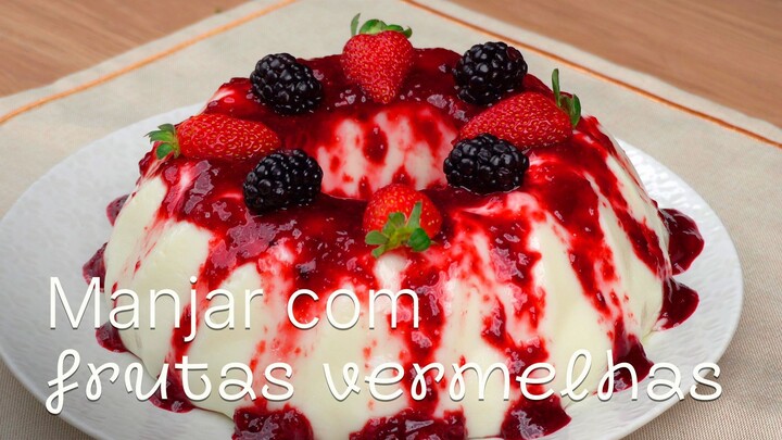 MANJAR COM FRUTAS VERMELHAS