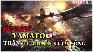 THIẾT GIÁP HẠM YAMATO VÀ TRẬN TỬ CHIẾN CUỐI CÙNG||REVIEW PHIM THIẾT GIÁP HẠM YAMATO|PHIM CHIẾN TRANH