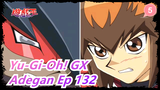 [Yu-Gi-Oh! GX] Ep132 Sebuah Adegan Duel Hidup atau Mati_5