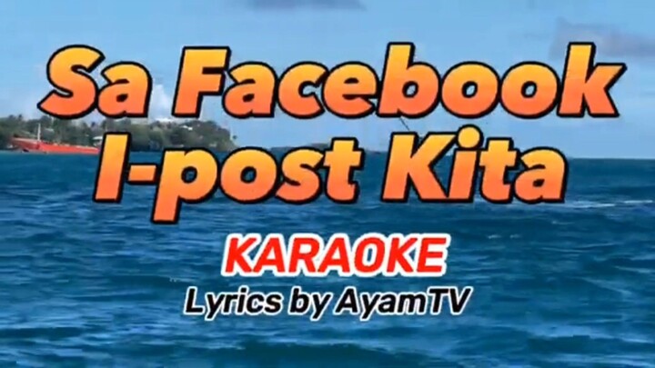 sa Facebook I-post kita | Lyrics by AyamTV