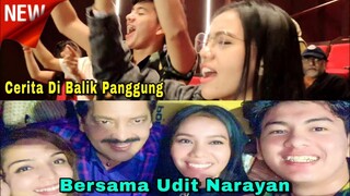 CERITA DI BALIK PERTEMUAN DENGAN UDIT NARAYAN !!!!
