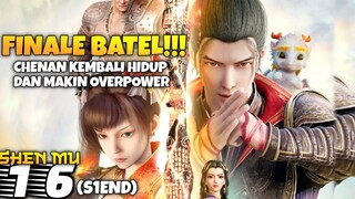 (TAMAT) FINAL BATTLE CHENAN MENJADI LEBIH SUPERPOWER SETELAH KEMATIANNYA - ALUR CERITA SHEN MU