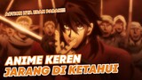 Anime Keren Tapi Jarang Di Ketahui!!! | ACTION NYA EDAN PARAH