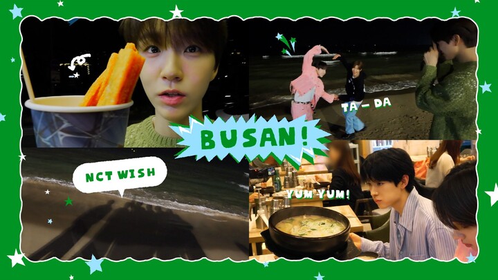 【NCT WISH】#WISH ที่ปูซาน หาดซงจอง 🌊 ข้าวต้มหมู 🍚 นี่แหละคือปูซานเลย 😎