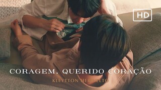 Courage, Dear Heart 👨‍❤️‍👨 | Love Sea Series [MV] | Kleytton Herivelto - Coragem, Querido Coração