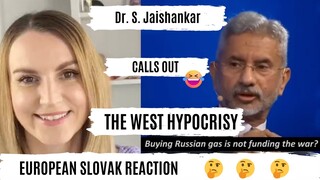 D. Jaishankar calls out the West! (Honest reaction by a Slovak European)