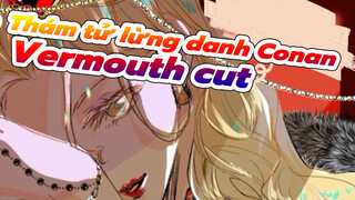 [Vermouth] Cơn ác mộng đen tối  | Cut tổng hợp