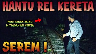 🔴 1089- SEREM ! KUNTILANAK BERJALAN DI TENGAH REL KERETA PART 1