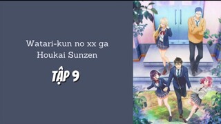 Watari-kun no xx ga Houkai Sunzen - Tập 9 [Việt sub]
