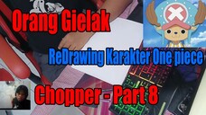 Orang Gielak ReDrawing Karakter One Piece Chopper - Part 8