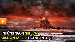 Những ngọn NÚI LỬA KHỦNG KHIẾP NHẤT lịch sử nhân  loại