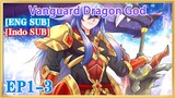 【ENG SUB】Vanguard Dragon God EP1-3 1080P