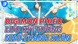 Digimon Phiêu Lưu Ký| Tưởng nhớ thanh xuân_3