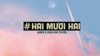 Hai Mươi Hai (22) (Lofi Ver By Orinn) - Amee x Hứa Kim Tuyền