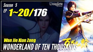 【Wan Jie Xian Zong】 Season 5, EP 1~20 - Wonderland Of 10.000 | Donghua Sub Indo