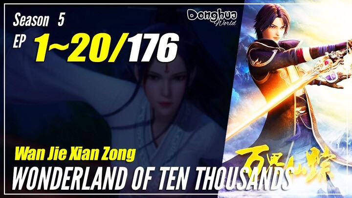 【Wan Jie Xian Zong】 S5 EP 1~20 (177-196) - Wonderland Of 10.000 | Donghua Sub Indo