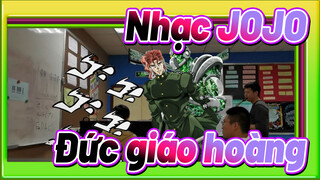 [Nhạc JOJO] Đức giáo hoàng - Buổi hòa nhạc bởi fan của JOJO đang học lớp 12