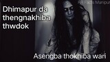 Dhimapur da thokhiba/Thwri yanlambi nupi/ manipuri horror stoary/RR facts manipur