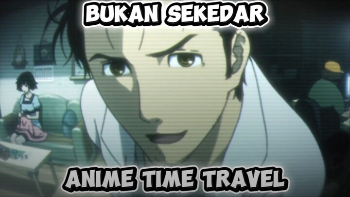Anime time travel terbaik! Steins Gate.