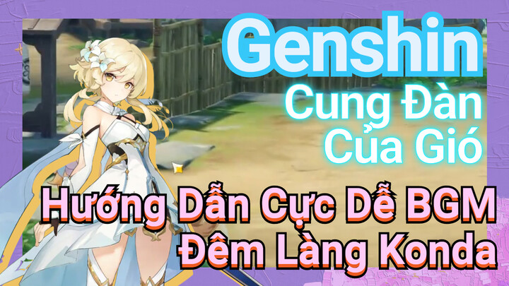 [Genshin, Cung Đàn Của Gió] Hướng Dẫn Cực Dễ BGM "Đêm Làng Konda"