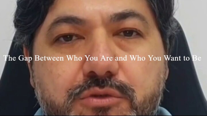 The Gap Between Who You Are and Who You Want to Be