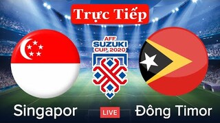 🔴TRỰC TIẾP: SINGAPORE - ĐÔNG TIMOR | Bảng A AFF SUZUKI CUP 2020 | Xem Tại VTV6