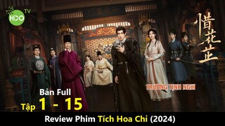 [Review Phim] Tích Hoa Chỉ (2024) | Full Tập 1 - 15 | Trương Tịnh Nghi, Hồ Nhất Thiên, Ngô Hi Trạch