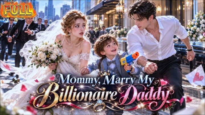 Mommy, Marry My Billionaire Daddy : Full Episode