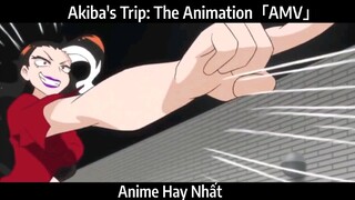 Akiba's Trip: The Animation「AMV」Hay Nhất