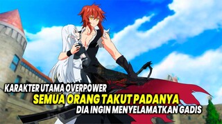 DEMI MENYELAMATKAN GADIS!! 10 Anime dimana Karakter Utama Overpower Semua Orang Takut padanya!!