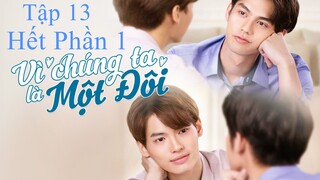 Vì Chúng Ta Là Một Đôi (2gether The Series 2020) - Tập 13 END | VietSub