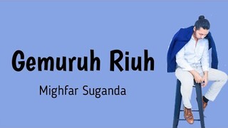 Mighfar Suganda - Gemuruh Riuh (lyrics)