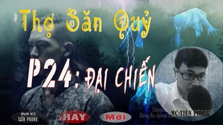 [PHẦN 24] THỢ SĂN QUỶ -  Đại Chiến | Truyện Ma Pháp Sư Hay Nhất 2019 | MC Tiến Phong
